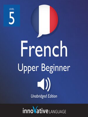 cover image of Learn French: Level 5: Upper Beginner French